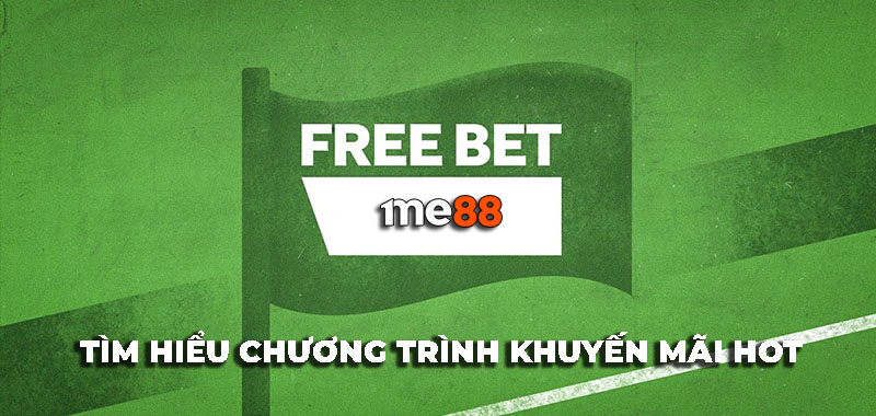 Chi tiết về chương trình khuyến mãi FreeBet tại me88 8 khuyến mãi freebet