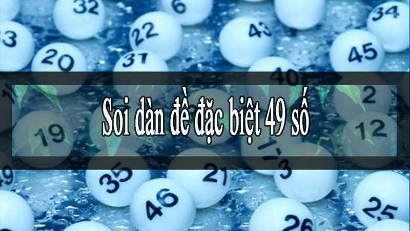 Đừng bỏ qua dàn đề 49 số nếu như bạn muốn thắng lớn 11 hướng dẫn soi dàn đề 49 số