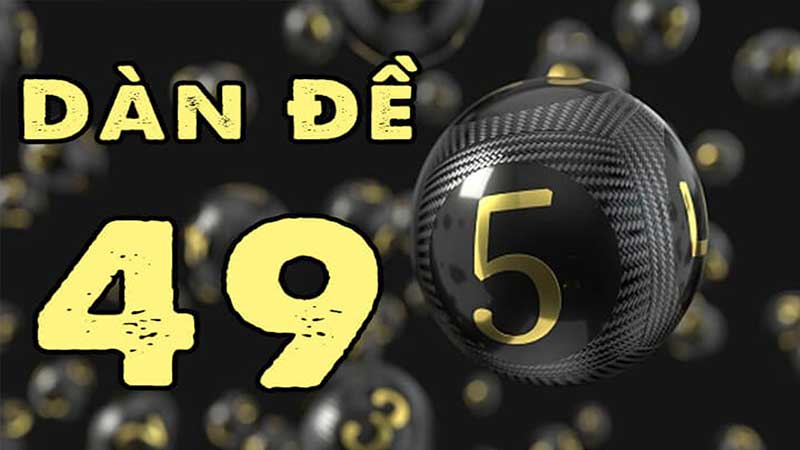 Đừng bỏ qua dàn đề 49 số nếu như bạn muốn thắng lớn 8 dàn đề 49 số có nguồn gốc từ đâu