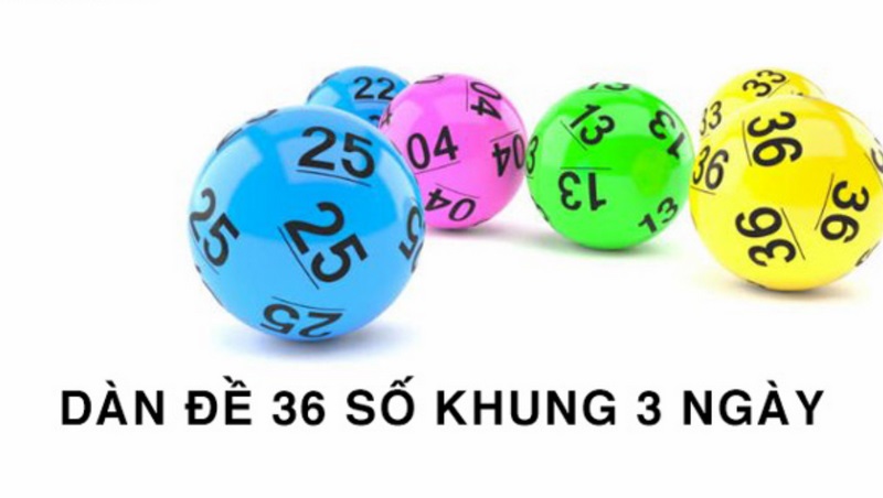 Dàn đề 36 số khung 3 ngày - Cách lập dàn đề bất bại ✔️ 9 dàn đề 36 số khung 3 ngày