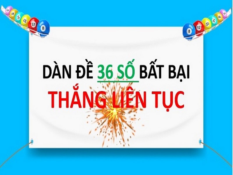 Dàn đề 36 số khung 3 ngày - Cách lập dàn đề bất bại ✔️ 12 cách chọn dàn đề 36 số khung 3 ngày