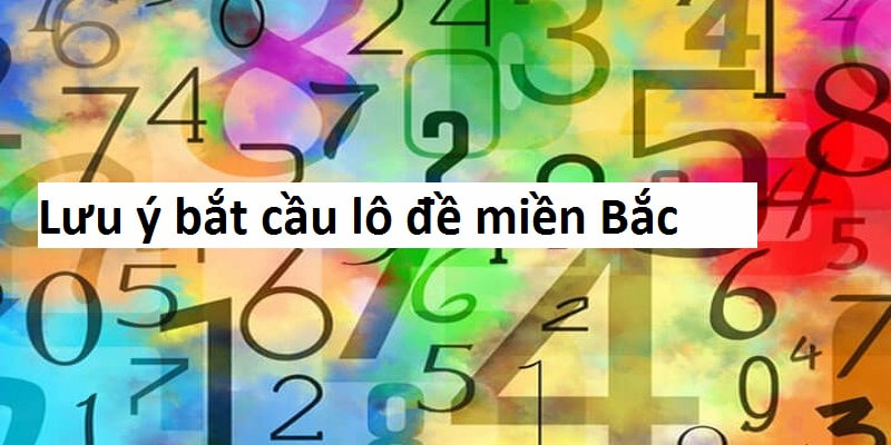 5 Cách bắt cầu lô đề miền Bắc chuẩn nhất bạn nên thử 8 Không nên chốt quá nhiều số trong cùng một ngày