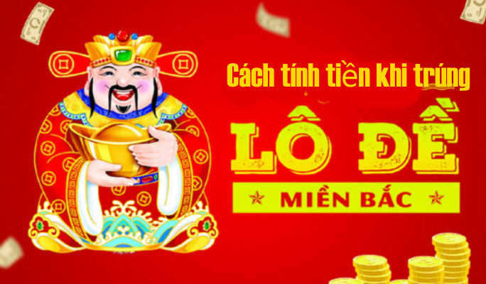 Cách tính tiền khi trúng lô đề Bắc Trung Nam chi tiết 4 Cách tính tiền khi trúng lô đề miền Bắc khi chơi theo kiểu truyền thống