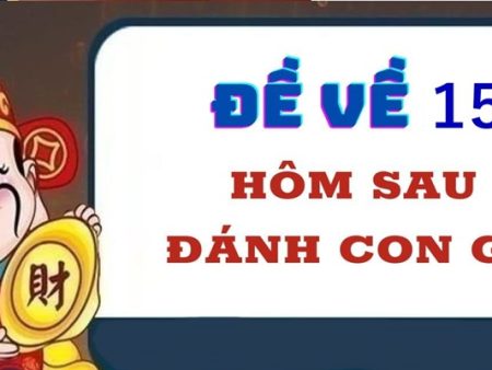 Đề về 15 hôm sau đánh con gì ẵm thưởng hậu hĩnh?